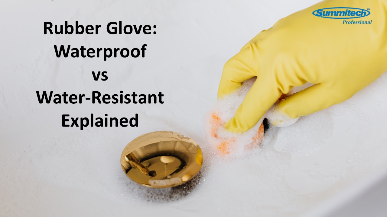 Rubber Gloves: Waterproof vs Water-Resistant Explained